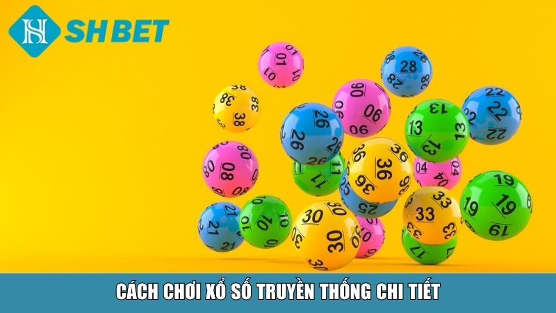 Cách Chơi Xổ Số Truyền Thống Cho Người Mới Bắt Đầu Tại SHBET 3 Cách chơi xổ số truyền thống chi tiết