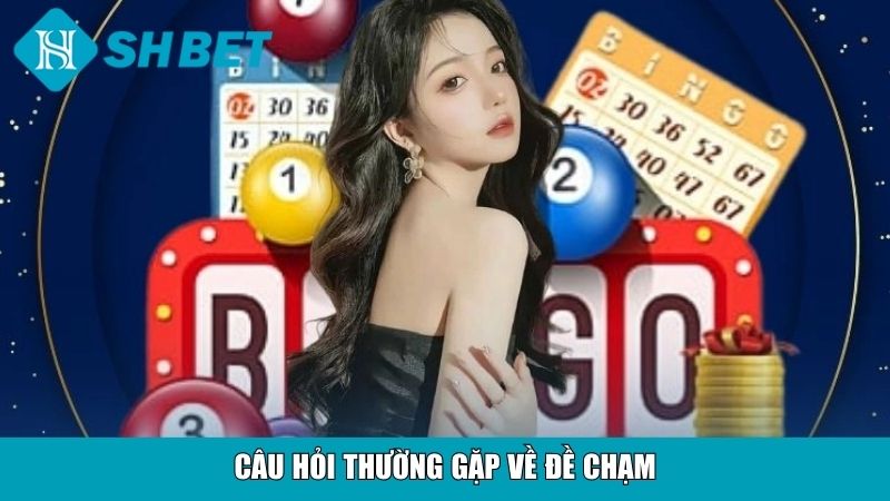 Đề Chạm Là Gì? Hướng Dẫn Chi Tiết Và Chiến Lược Thắng Lô Đề 4 Câu hỏi thường gặp về đề chạm