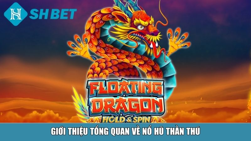 Nổ Hũ Thần Thú – Trải Nghiệm Săn Thưởng Đỉnh Cao Tại Nhà Cái SHBET 10 Giới thiệu tổng quan về nổ hũ Thần Thú