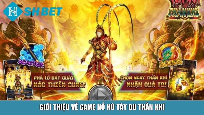 Nổ Hũ Tây Du Thần Khí – Siêu Phẩm Slot Game Đỉnh Cao Tại Nhà Cái SHBET 8 Giới thiệu về game nổ hũ Tây Du Thần Khí