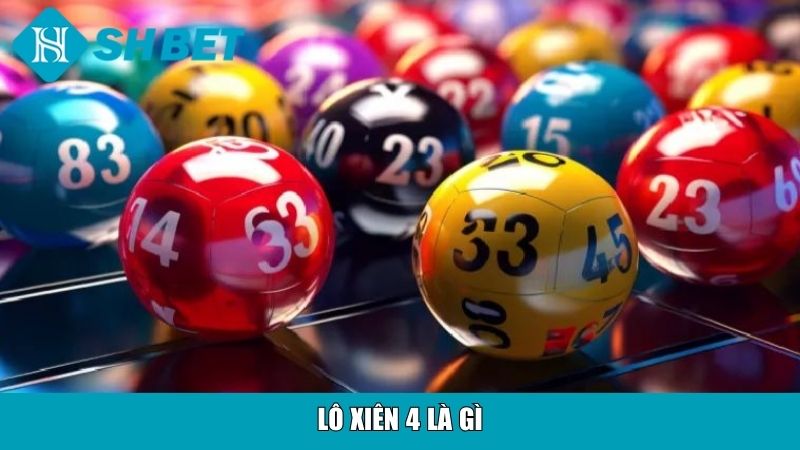 Bí Quyết Đánh Lô Xiên 4 Chuẩn Cao Thủ, Thắng Lớn Dễ Dàng 2 Lô xiên 4 là gì?